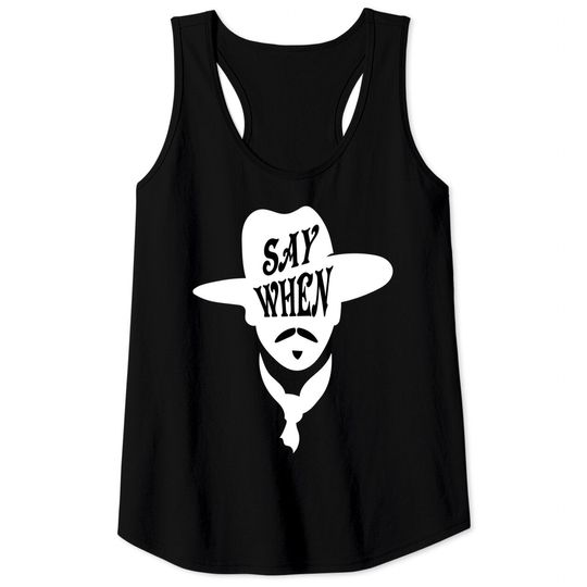 Doc Holliday Say When Tee DOC HOLIDAY TOMBSTONE Tank Tops