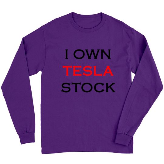 I Own Tesla Stock Long Sleeves