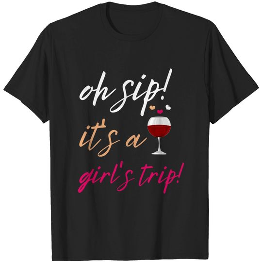 Womens Girls Trip Oh Sip It's A Girls Trip Vacation Fun Wine Party V-Neck T-Shirt