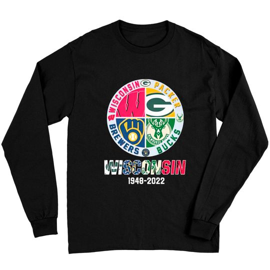 Wisconsin and Packers and Brewers and Bucks Wisconsin Sport 1948 2022  Long Sleeves