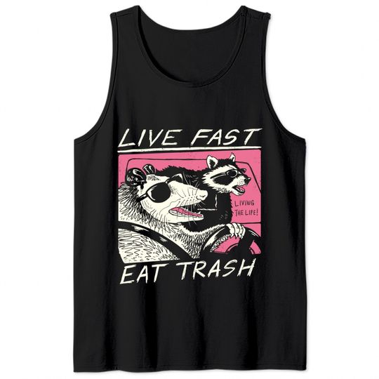 Live Fast! Eat Trash! Tank Tops
