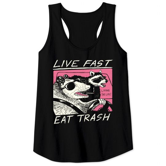 Live Fast! Eat Trash! Tank Tops