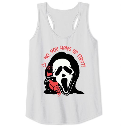Ghostface Calling Halloween No You Hang Up First Tank Tops