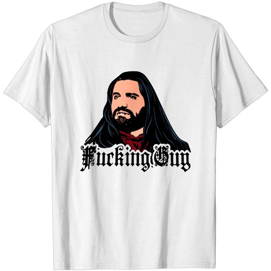 What We Do in the Shadows Fcking Guy - What We Do In The Shadows - T-Shirt