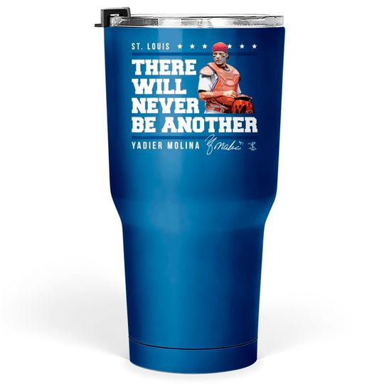 Yadier Molina Never Be Another Tumblers 30 oz - Apparel