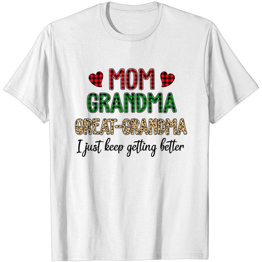 Mom Grandma Great Grandma I Just Keep Getting Better Leopard T-Shirt