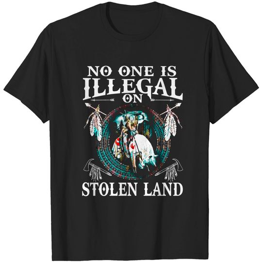 No One Is Illegal on Stolen Land Tee Gifts Native Americans T-Shirt