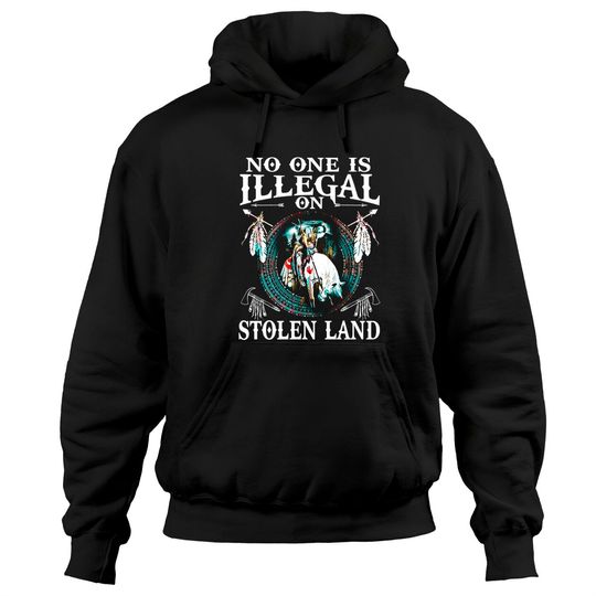 No One Is Illegal on Stolen Land Tee Gifts Native Americans Hoodies