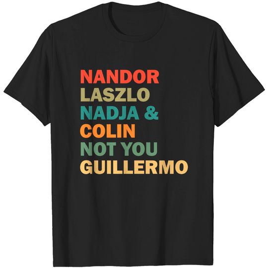 Nandor Laszlo Nadja And Colin Not You Guillermo - What We Do In The Shadows - T-Shirt