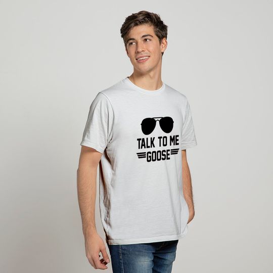 Talk to me Goose T-Shirt