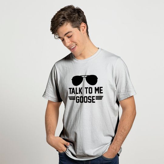 Talk to me Goose T-Shirt