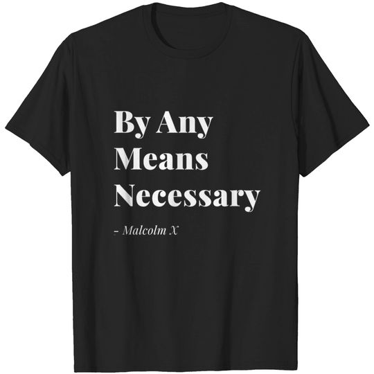 By Any Means Necessary Malcolm X T Shirt