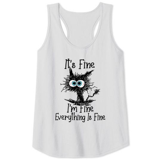 It's Fine I'm Fine Everything Is Fine cat Tank Tops