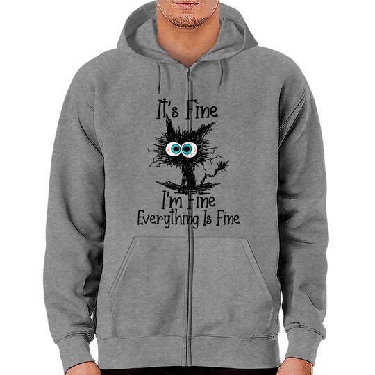 It's Fine I'm Fine Everything Is Fine cat Zip Hoodies