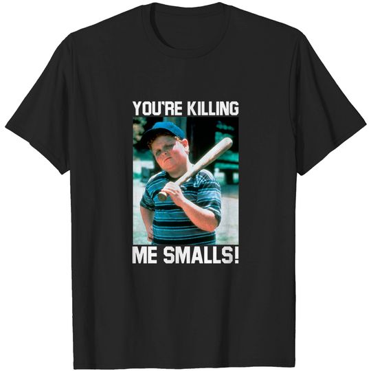 You're Killin me Smalls! Adult T-Shirt