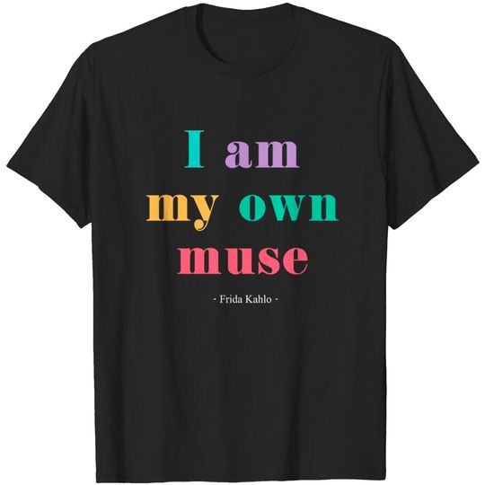 Frida Kahlo My Own Muse T-Shirt