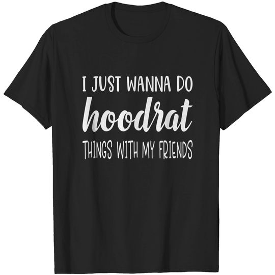 Hoodrat Things With Friends T-shirt Trendy