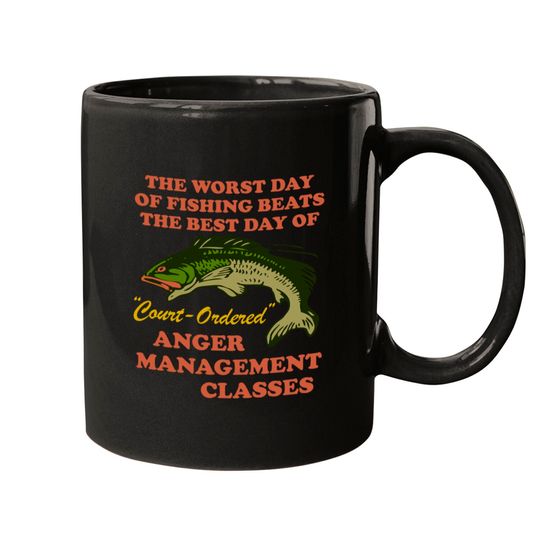 Worst Day Of Fishing Beats The Best Day Of Court Ordered Anger Management - Fishing, Meme, Oddly Specific - Women Want Me Fish Fear Me - Mugs