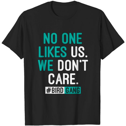 No One Likes Us We Don't Care Philly Bird Gang Football T-Shirt