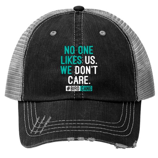 No One Likes Us We Don't Care Philly Bird Gang Football Trucker Hats