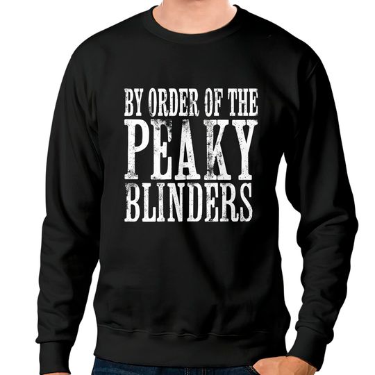 By Order of the Peaky Blinders - Peaky Blinders - Sweatshirts