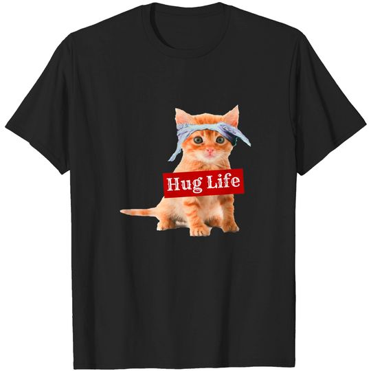 Hug life kitty cat thug gansta kitten kitteh t-shirt funny