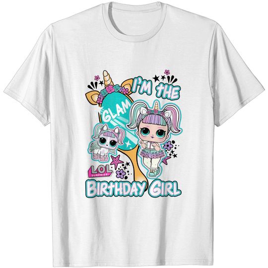 LOL Surprise I'm The Glam Birthday Girl T-Shirt