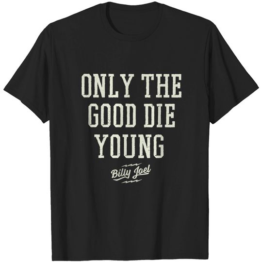 Billy Joel Singer-Songwriter Only The Good Die Young T-Shirt