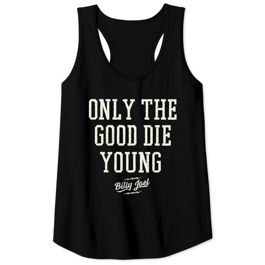 Billy Joel Singer-Songwriter Only The Good Die Young Tank Tops