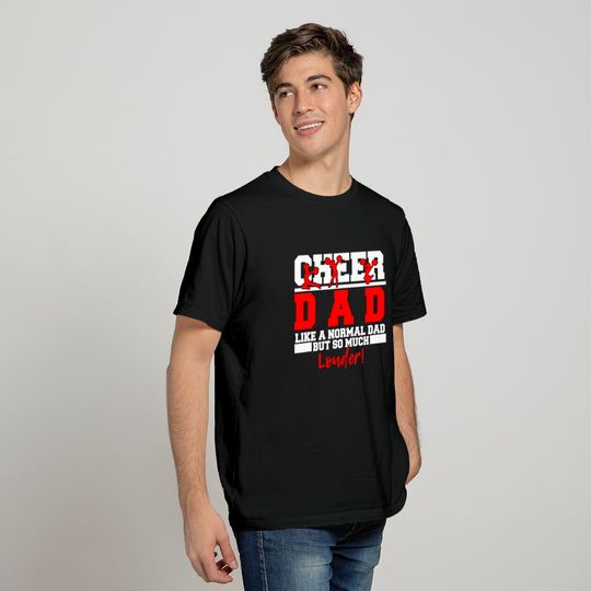 Cheer Dad Like A Normal Dad But So Much Louder T-Shirt