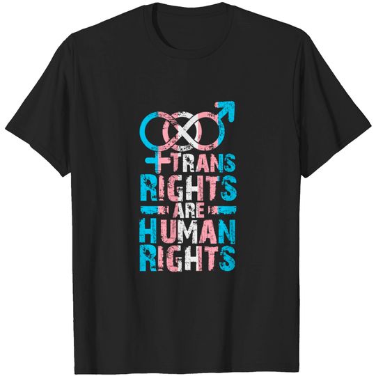 Trans rights are Human Rights - Transgender - T-Shirt