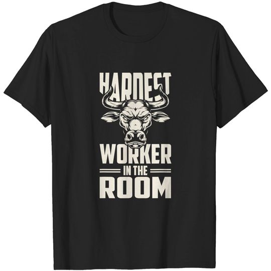 Motivational Fitness - Hardest Worker In The Room T-Shirt
