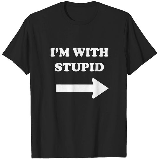 Im With Stupid T-shirt Funny dumb Novelty Arrow Direction