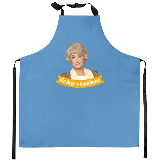 Go Hug A Landmine – Dorothy, The Stay Golden - Stay Golden - Kitchen Aprons