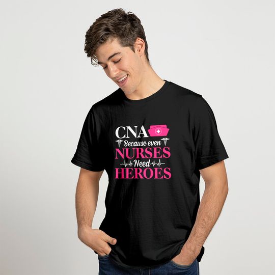 Nursing Superhero T-Shirt Funny Nurse Lovers Gifts CNA Because Even Nurses Need Heroes