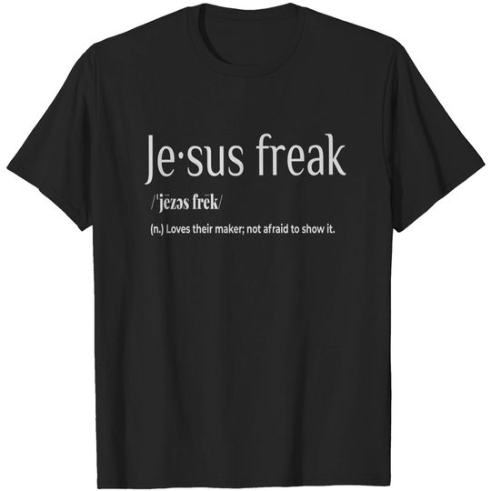 Jesus Freak Funny Christian Calligraphy Faith In God T-Shirt