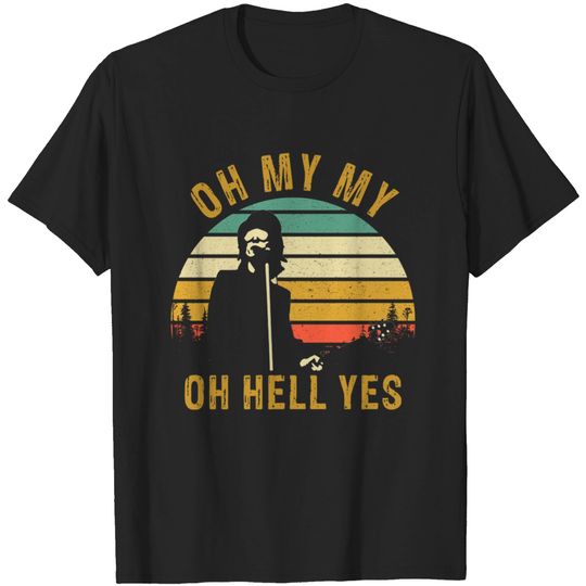 Oh My My Oh Hell Yes Petty Funny Music Fans Gifts - Tom Petty - T-Shirt