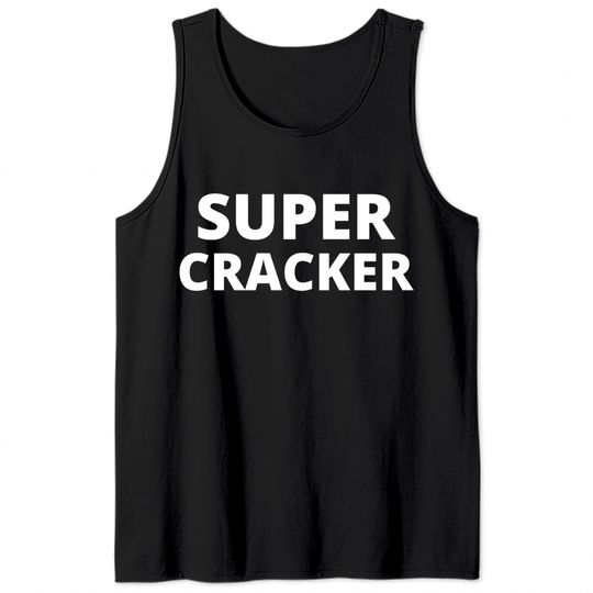SUPER CRACKER Tank Tops
