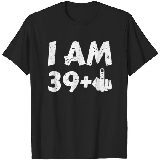 I Am 40 Plus One Funny 40th Birthday T Shirt