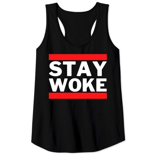 STAY WOKE (Run DMC logo style) Tank Tops