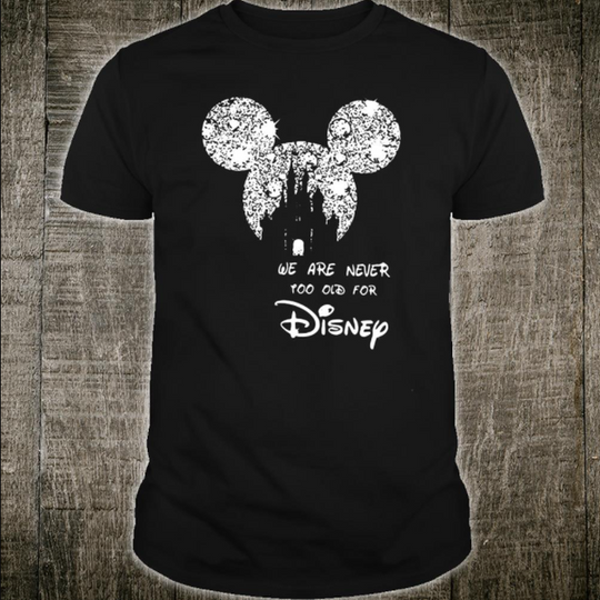 Discover Mickey Minnie We Are Never Too Old For Disney Custom Shirts