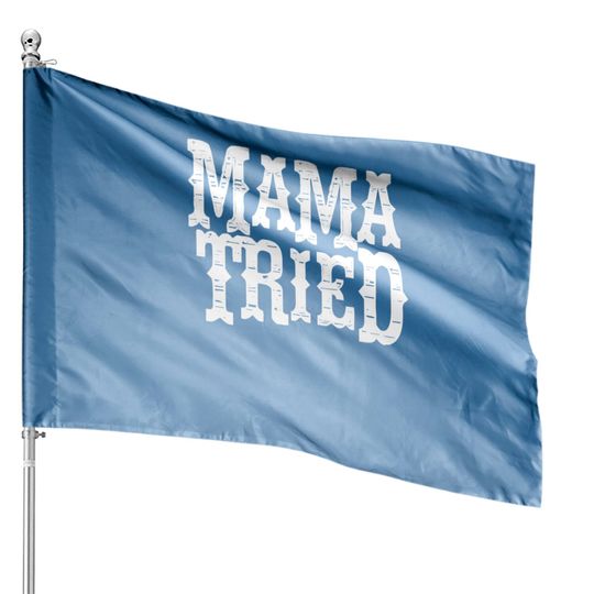 Country House Flags VINTAGE Mama Tried Country Outlaw Music