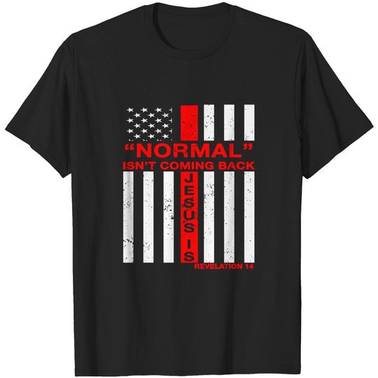 Normal Isn't Coming Back But Jesus Christian US Flag T-Shirt