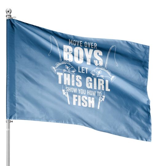 Fishing Move over boys let this girl show you how to fish House Flags