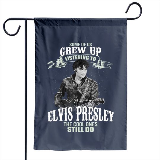 Some Of Us Grew Up Listening To Elvis Presley Garden Flag