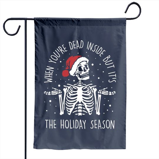 Dead Inside But It's The Holiday Season Garden Flag