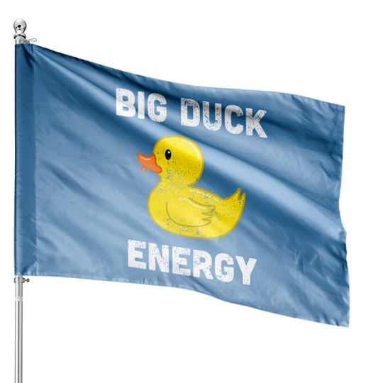 Rubber Ducky, Funny Meme, Big Duck Energy Pullover House Flags