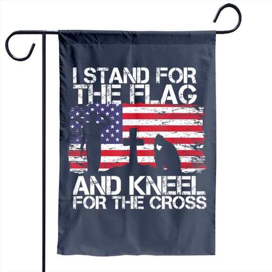 I Stand For The Flag And Kneel For The Cross Us Flag Garden Flag