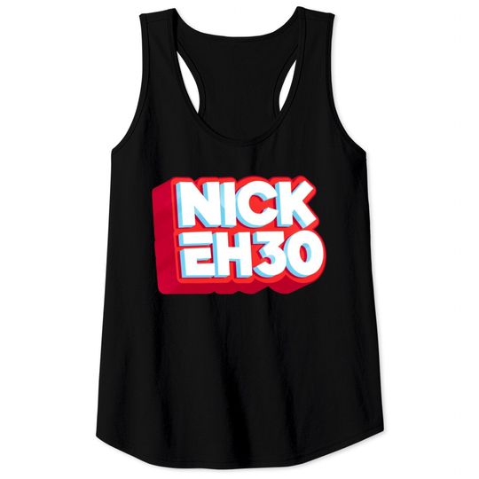 Discover Nick Eh 30 Tank Tops