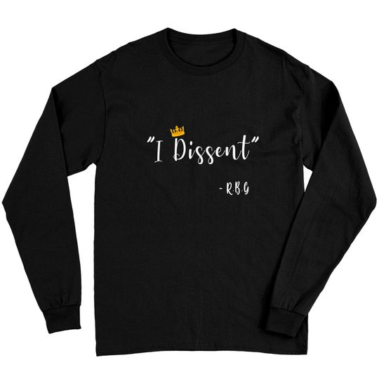 I Dissent RBG Ruth Bader Ginsburg Long Sleeves